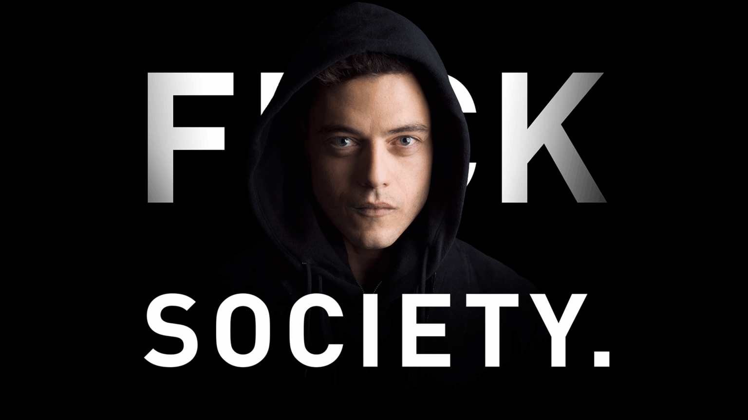 Pôster de Mr. Robot: homem de capuz preto olha para a câmera sobre o texto "F*CK SOCIETY." em fundo preto