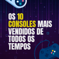consoles mais vendidos de todos os tempos