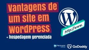 Quais são as vantagens de um site em WordPress? [VÍDEO]