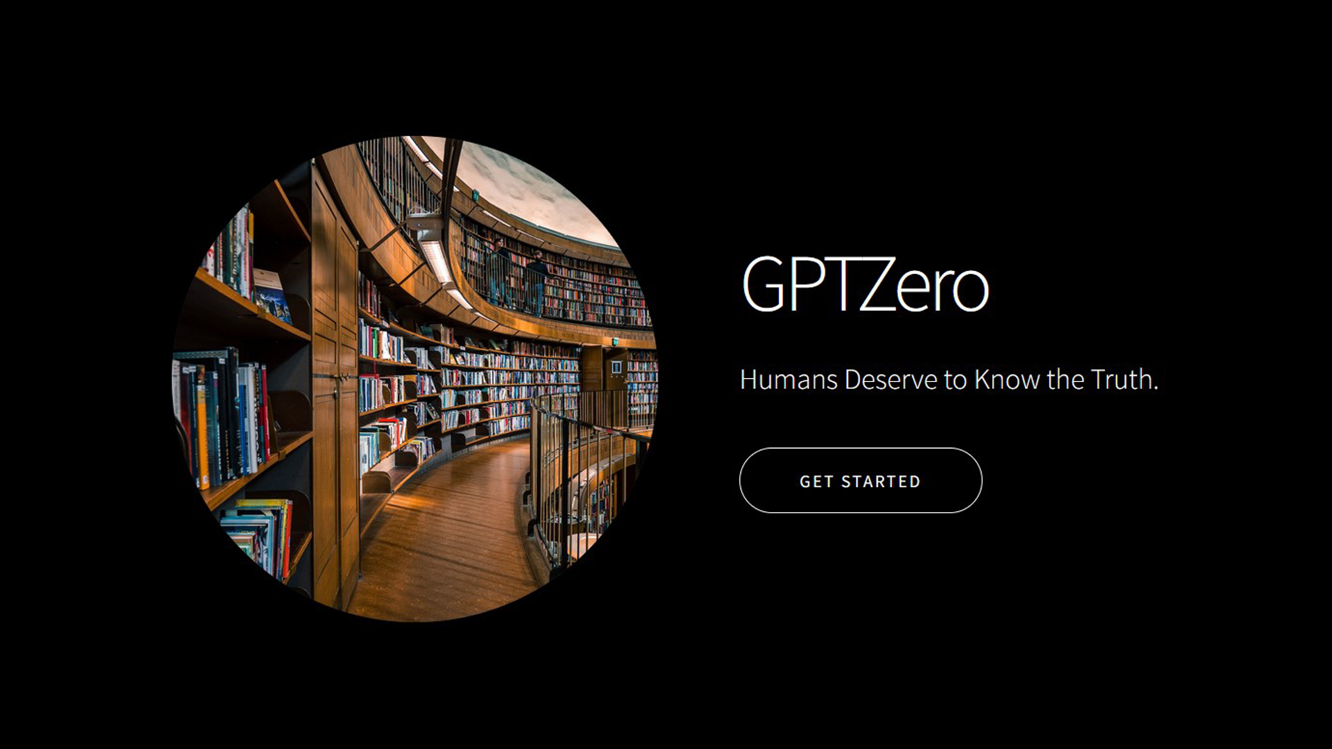 Captura de tela do site GPTZero, com a frase "Humans Deserve to Know the Truth" e um botão Get Started sobre fundo preto, ao lado de uma biblioteca em espiral